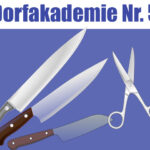 Dorfakademie Nr. 5 Messer und Scheren Schleiferei mit David