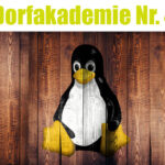 Dorfakademie Nr. 4 Linux  mit Clemens